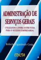 Livro: Administração de serviços gerais: utilizando a infra-estrutura para o sucesso empresarial