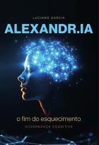 Livro: Alexandria - o fim do esquecimento - governança cognitiva