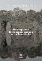 Livro: Na saga das telecomunicações e na Amazônia