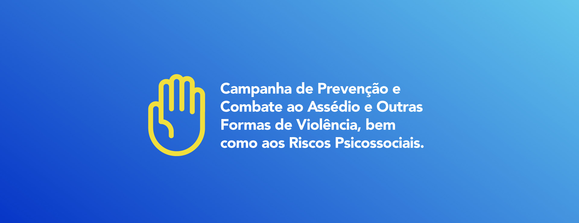 Campanha de Prevenção e Combate ao Assédio e Outras Formas de Violência, bem como aos Riscos Psicossociais