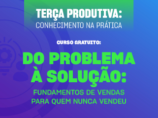 Curso | Do Problema à Solução: Fundamentos de Vendas para Quem Nunca Vendeu