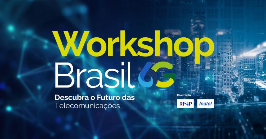 Inatel organiza 2a Edição do Workshop Brasil 6G