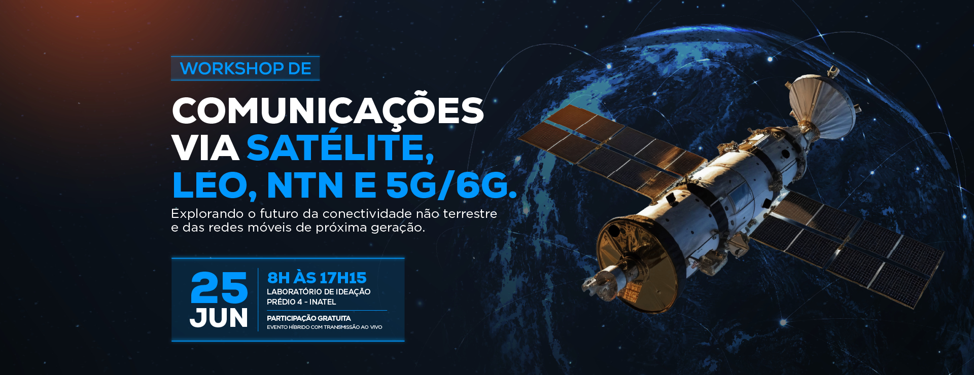 Workshop de Comunicações Via Satélite, NTN e 6G tem como propósito promover um ambiente estratégico de discussão sobre a evolução das redes não terrestres